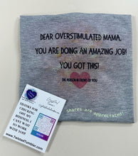 Load image into Gallery viewer, Dear overstimulated mama