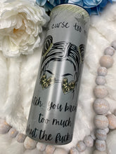 Load image into Gallery viewer, You Swear Too Much 20oz tumbler