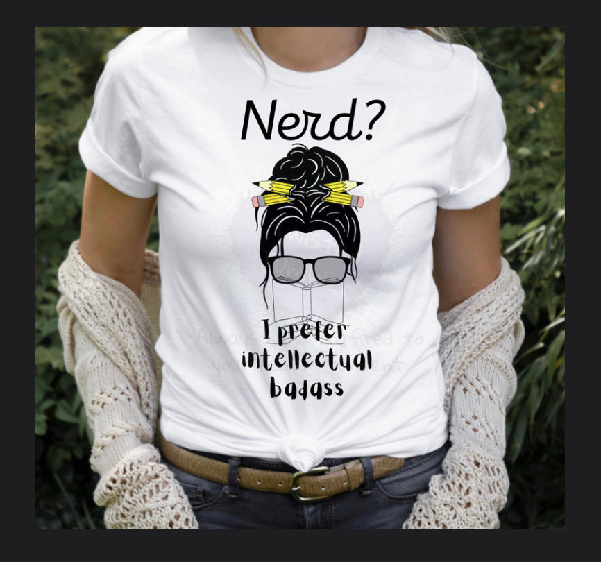 Nerd? I prefer intellectual badass