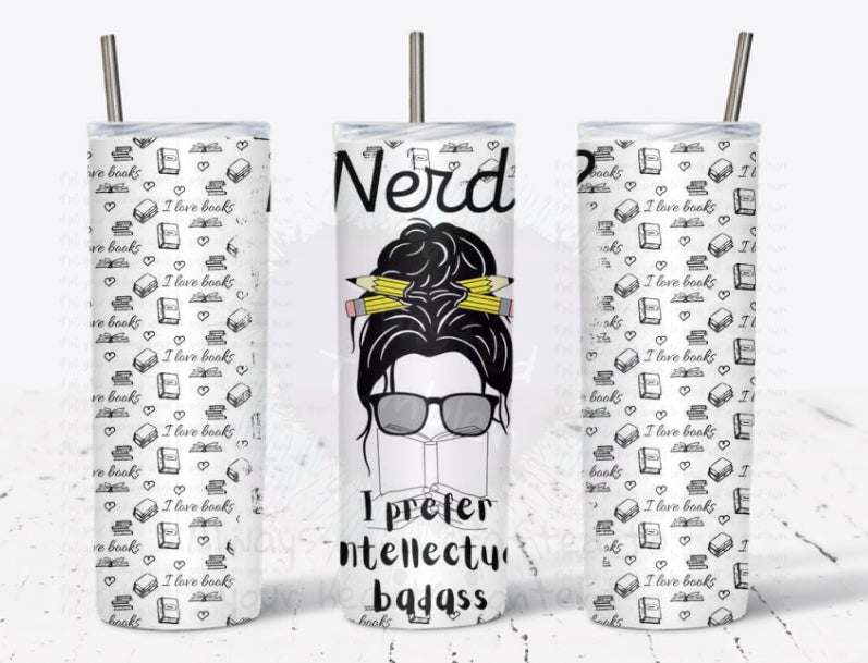 Need? I prefer intellectual badass 20oz tumbler